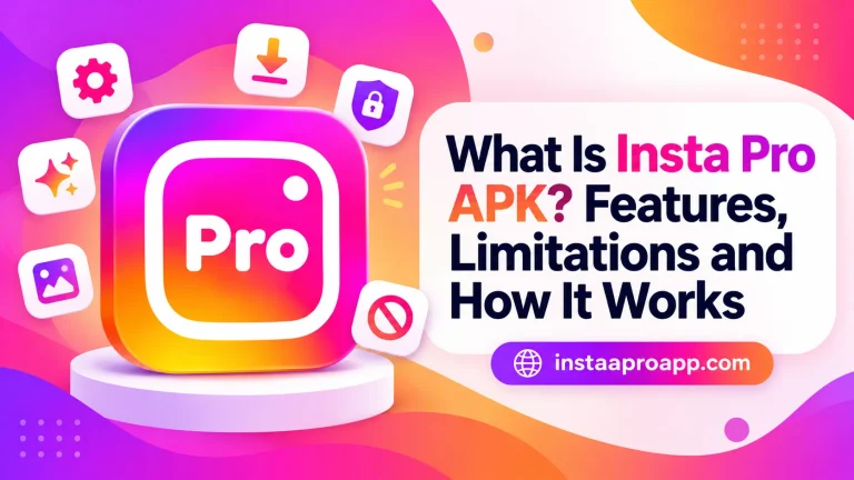 What Is Insta Pro APK Features, Limitations and How It Works